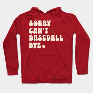 Sorry can’t Baseball bye Hoodie